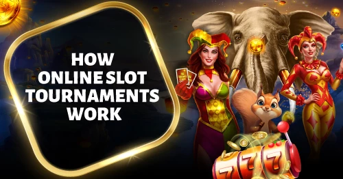How Online Slots Tournaments Work